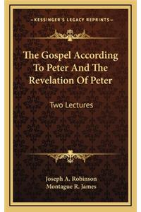 The Gospel According to Peter and the Revelation of Peter