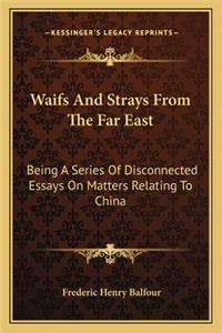 Waifs and Strays from the Far East