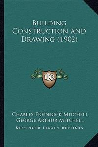 Building Construction and Drawing (1902)