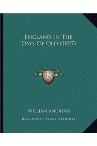 England in the Days of Old (1897)