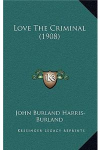Love the Criminal (1908)