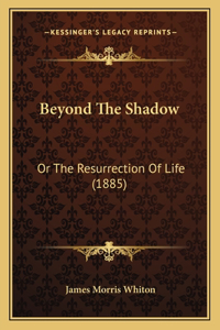 Beyond The Shadow
