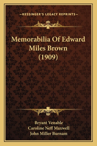 Memorabilia Of Edward Miles Brown (1909)