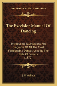 The Excelsior Manual Of Dancing