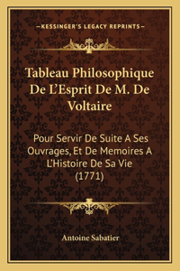 Tableau Philosophique De L'Esprit De M. De Voltaire
