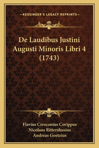 De Laudibus Justini Augusti Minoris Libri 4 (1743)