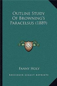 Outline Study Of Browning's Paracelsus (1889)