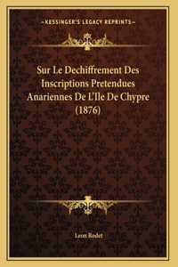 Sur Le Dechiffrement Des Inscriptions Pretendues Anariennes De L'Ile De Chypre (1876)
