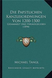 Papstlichen Kanzleiordnungen Von 1200-1500