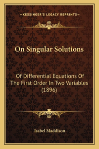 On Singular Solutions