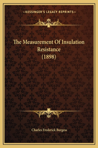 Measurement Of Insulation Resistance (1898)