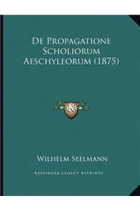 De Propagatione Scholiorum Aeschyleorum (1875)