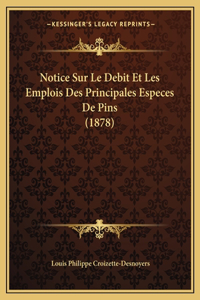 Notice Sur Le Debit Et Les Emplois Des Principales Especes De Pins (1878)