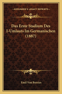 Das Erste Stadium Des I-Umlauts Im Germanischen (1887)