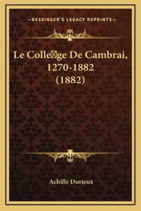 Le Colle ge De Cambrai, 1270-1882 (1882)