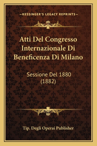 Atti Del Congresso Internazionale Di Beneficenza Di Milano