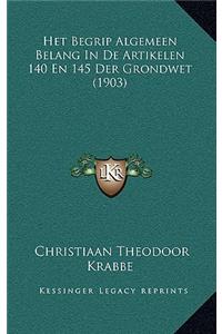 Het Begrip Algemeen Belang In De Artikelen 140 En 145 Der Grondwet (1903)