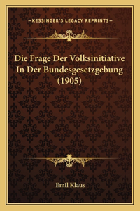 Frage Der Volksinitiative In Der Bundesgesetzgebung (1905)