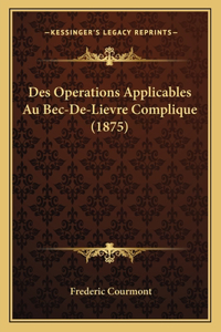 Des Operations Applicables Au Bec-De-Lievre Complique (1875)