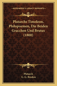Plutarchs Timoleon, Philopoemen, Die Beiden Gracchen Und Brutus (1800)