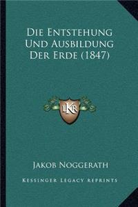 Die Entstehung Und Ausbildung Der Erde (1847)