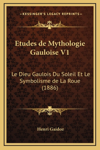 Etudes de Mythologie Gauloise V1