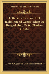 Lettervruchten Van Het Taelminnend Genootschap De Burgerkring, Te St. Nicolaes (1856)
