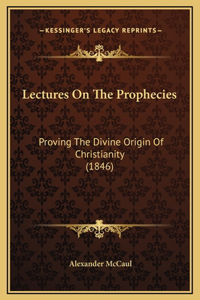 Lectures On The Prophecies