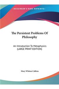 The Persistent Problems of Philosophy