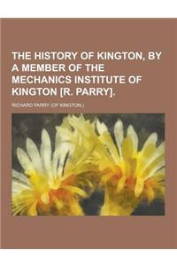 The History of Kington, by a Member of the Mechanics Institute of Kington [R. Parry]