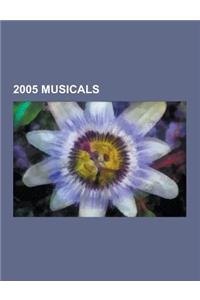 2005 Musicals: Spamalot, Billy Elliot the Musical, Jersey Boys, Keating!, the Light in the Piazza, the Color Purple, See What I Wanna