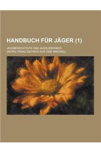 Handbuch Fur Jager; Jagdberechtigte Und Jagdliebhaber (1 )