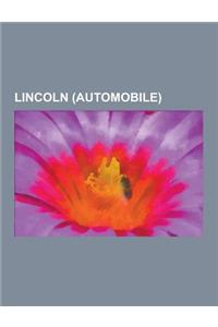 Lincoln (Automobile): Lincoln Engines, Lincoln Vehicles, Lincoln Continental, Lincoln Town Car, Lincoln Mark Series, Lincoln Navigator, Linc