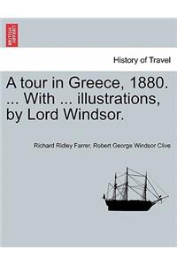 A Tour in Greece, 1880. ... with ... Illustrations, by Lord Windsor.