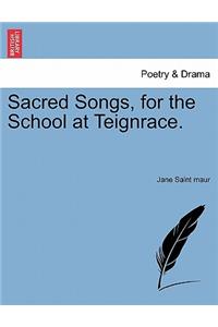 Sacred Songs, for the School at Teignrace.