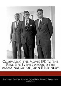 Comparing the Movie JFK to the Real Life Events Around the Assassination of John F. Kennedy