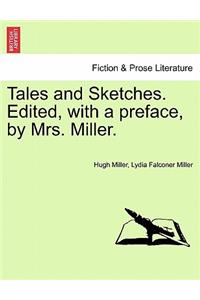 Tales and Sketches. Edited, with a Preface, by Mrs. Miller.