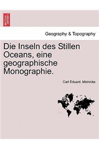 Inseln Des Stillen Oceans, Eine Geographische Monographie.