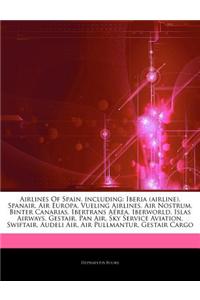 Articles on Airlines of Spain, Including: Iberia (Airline), Spanair, Air Europa, Vueling Airlines, Air Nostrum, Binter Canarias, Ibertrans a Rea, Iber