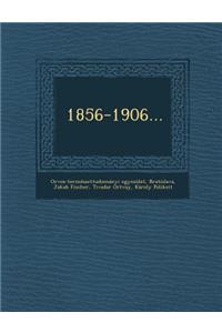 1856-1906...