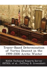 Tracer-Based Determination of Vortex Descent in the 1999-2000 Arctic Winter
