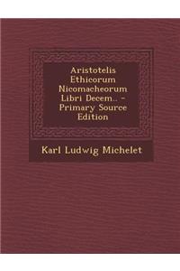 Aristotelis Ethicorum Nicomacheorum Libri Decem..