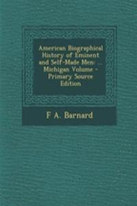 American Biographical History of Eminent and Self-Made Men
