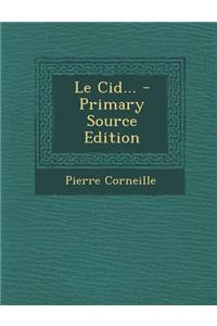 Le Cid... - Primary Source Edition