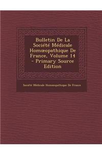 Bulletin de La Societe Medicale Hom Opathique de France, Volume 14