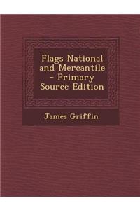 Flags National and Mercantile - Primary Source Edition