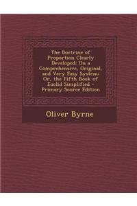 The Doctrine of Proportion Clearly Developed: On a Comprehensive, Original, and Very Easy System; Or, the Fifth Book of Euclid Simplified