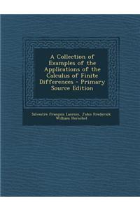 A Collection of Examples of the Applications of the Calculus of Finite Differences