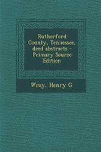 Rutherford County, Tennessee, Deed Abstracts - Primary Source Edition