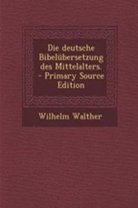 Die Deutsche Bibelubersetzung Des Mittelalters.
